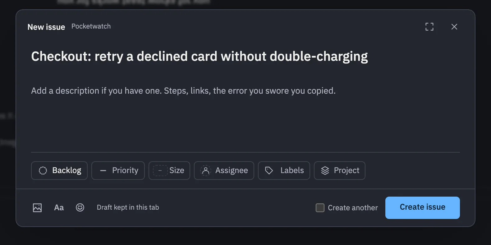 Quick capture: a New issue dialog with a typed title, room for a description, and one row of property chips: status, priority, size, assignee, labels and project.