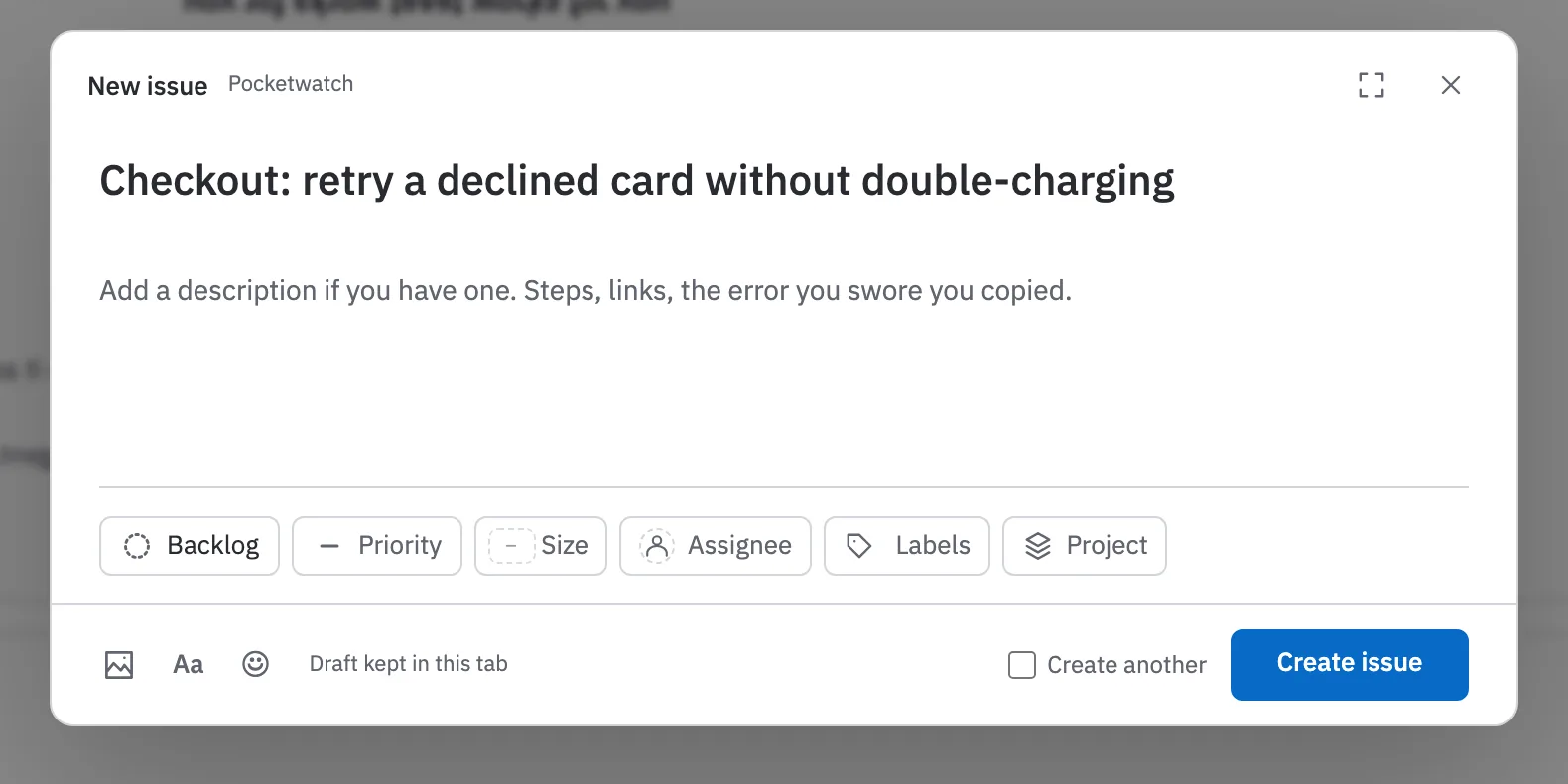Quick capture: a New issue dialog with a typed title, room for a description, and one row of property chips: status, priority, size, assignee, labels and project.